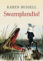 Okładka książki Swamplandia! Karen Russell