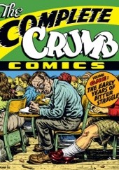 Okładka książki The Complete Crumb Comics Vol. 1: The Early Years of Bitter Struggle Robert Crumb