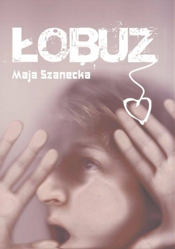 Okładka książki Łobuz Maja Szanecka
