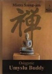 Okładka książki Osiąganie umysłu Buddy Szeng-Jen