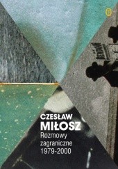 Okładka książki Rozmowy zagraniczne 1979–2000 (wybór) Czesław Miłosz