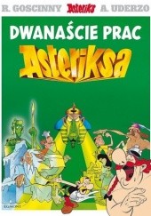 Okładka książki Dwanaście prac Asteriksa René Goscinny, Albert Uderzo