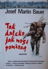 Okładka książki Tak daleko jak nogi poniosą Josef Martin Bauer