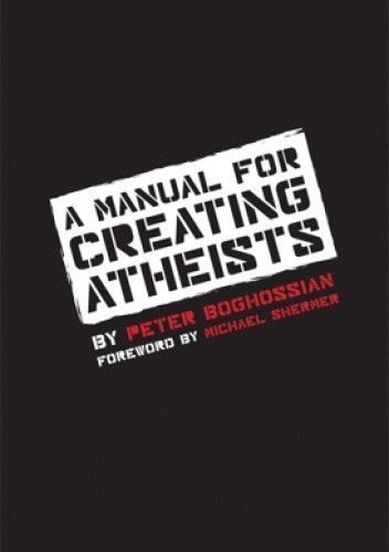Okładka książki A Manual for Creating Atheists Peter Boghossian