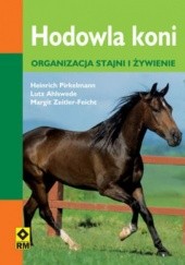 Okładka książki Hodowla koni. Organizacja stajni i żywienie.