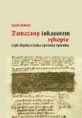 Okładka książki Zamazany inkaustem rękopis, czyli śląsko-czeska sprośna śpiewka Jacek Baluch