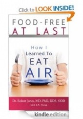 Okładka książki Food-Free at Last: How I Learned to Eat Air Robert Jones