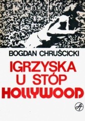 Okładka książki Igrzyska u stóp Hollywood Bogdan Chruścicki