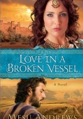 Okładka książki Love in a broken vessel Mesu Andrews