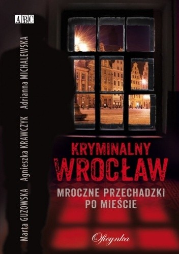 Kryminalny Wrocław. Mroczne przechadzki po mieście