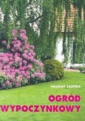 Okładka książki Ogród wypoczynkowy Helmut Jantra
