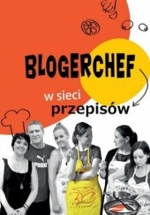 Okładka książki BlogerChef. W sieci przepisów praca zbiorowa