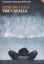 Okładka książki Tre cavalli Erri de Luca