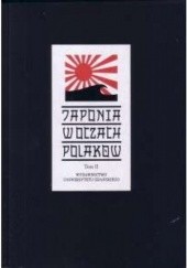 Japonia w oczach Polaków. Państwo - społeczeństwo - kultura