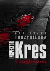 Okładka książki Inspektor Kres i zaginiona Agnieszka Turzyniecka
