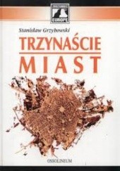 Okładka książki Trzynaście miast czyli antynomie kultury europejskiej Stanisław Grzybowski