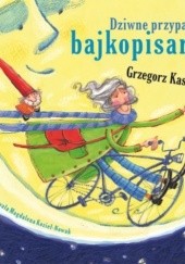 Okładka książki Dziwne przypadki bajkopisarza Grzegorz Kasdepke