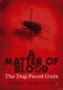Okładka książki A Matter Of Blood. The Dog-Faced Gods Sarah Pinborough