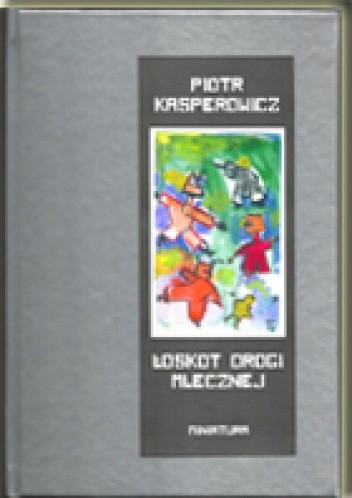 Okładka książki Łoskot Drogi Mlecznej Piotr Kasperowicz