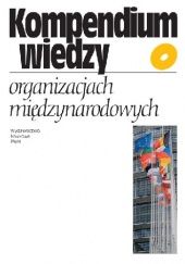 Okładka książki Kompendium wiedzy o organizacjach międzynarodowych Przemysław Deszczyński, Ewa Łaźniewska