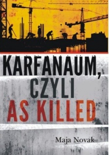 Okładka książki Karfanaum, czyli as killed Maja Novak