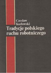 Okładka książki Tradycje polskiego ruchu robotniczego Czesław Kozłowski