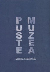 Okładka książki Puste muzea Karolina Kułakowska