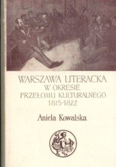 Okładka książki Warszawa literacka w okresie przełomu kulturalnego 1815-1822 Aniela Kowalska