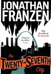 Okładka książki The Twenty-Seventh City Jonathan Franzen
