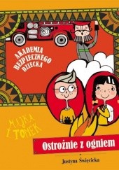 Okładka książki Majka i Tomek. Ostrożnie z ogniem Justyna Święcicka