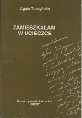 Okładka książki Zamieszkałam w ucieczce Agata Tuszyńska