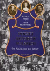 Okładka książki Poczet aktorów polskich. Od Solskiego do Lindy Witold Filler, Lech Piotrowski