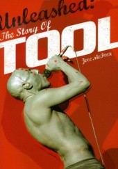 Okładka książki Unleashed: The Story of Tool Joel McIver