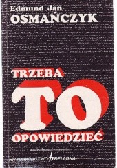 Okładka książki Trzeba to opowiedzieć. Dziennik z Powstania 1944 Edmund Jan Osmańczyk