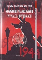 Okładka książki Powstanie Warszawskie w walce i dyplomacji Janusz Kazimierz Zawodny