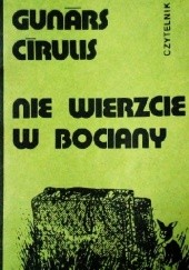 Okładka książki Nie wierzcie w bociany Gunars Cirulis