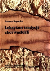 Okładka książki Leksykon tradycji chorwackich Joanna Rapacka