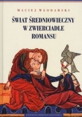 Okładka książki Świat średniowieczny w zwierciadle romansu