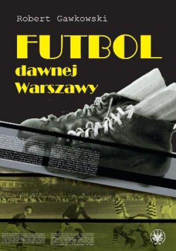 Futbol dawnej Warszawy