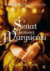 Okładka książki Świat królowej Marysieńki Kornelia Stepan