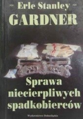 Okładka książki Sprawa niecierpliwych spadkobierców Erle Stanley Gardner