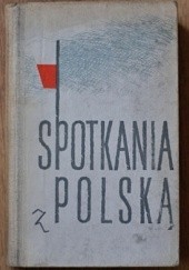 Okładka książki Spotkania z Polską Stanisław Aleksandrzak, Marian Brandys