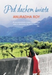 Okładka książki Pod dachem świata Anuradha Roy