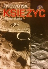 Okładka książki Znowu na Księżyc Andrzej Marks