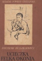 Okładka książki Ucieczka Felka Okonia Jarosław Iwaszkiewicz