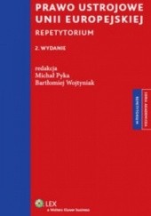 Okładka książki Prawo Ustrojowe Unii Europejskiej Repetytorium Michał Pyka, Bartłomiej Wojtyniak, praca zbiorowa