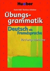 Okładka książki Übungsgrammatik für Fortgeschrittene. Deutsch als Fremdsprache Karin Hall, Barbara Scheiner