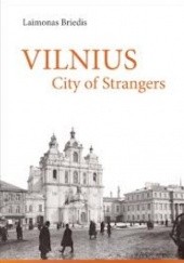 Okładka książki Vilnius. City of Strangers Laimonas Briedis