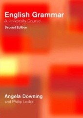 Okładka książki English Grammar. A University Course Angela Downing, Philip Locke