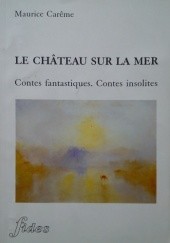 Okładka książki Le château sur la mer. Contes fantastiques - contes insolites Maurice Carême